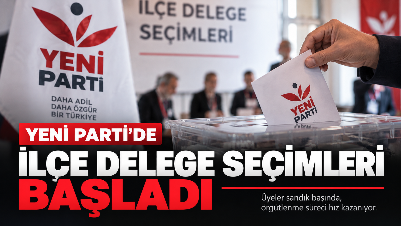 Yeni Parti İlçe Delege Seçimleri Başladı — 1. görsel